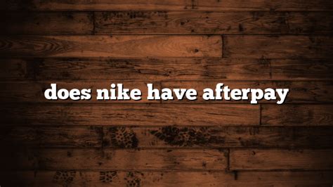 nike betaalopties|does nike offer afterpay.